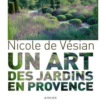 Nicole de Vésian a créé en Provence plusieurs jardins qui ont marqué les paysagistes et amateurs de cet art, dont la Louve, dans le Luberon, qui était ...